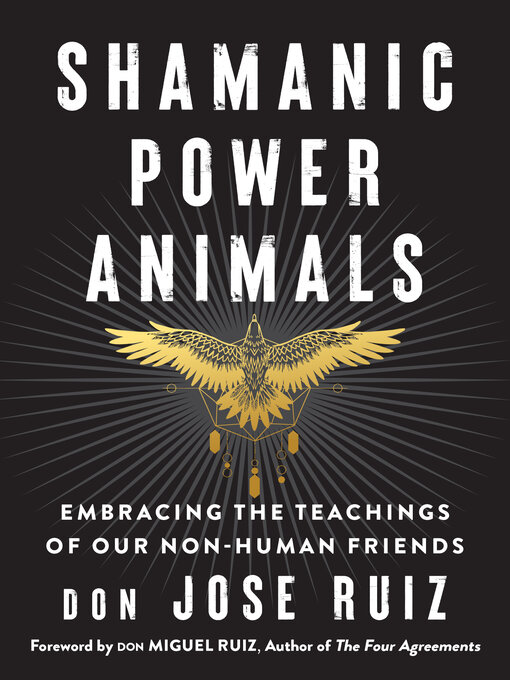Title details for Shamanic Power Animals by don Jose Ruiz - Available